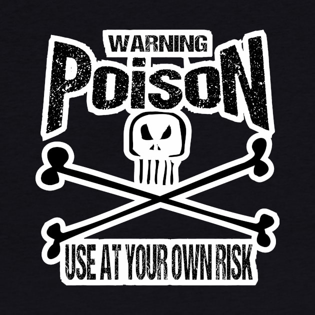 Warning Skull Poison Label Use at your own Risk by SimonSay